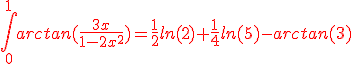 3$\red\int_{0}^{1}arctan(\frac{3x}{1-2x^2})=\frac{1}{2}ln(2)+\frac{1}{4}ln(5)-arctan(3)
